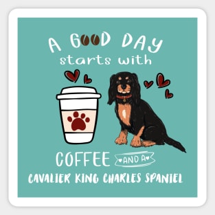 A Good Day Starts with Coffee and a Cavalier King Charles Spaniel, Black & Tan Sticker